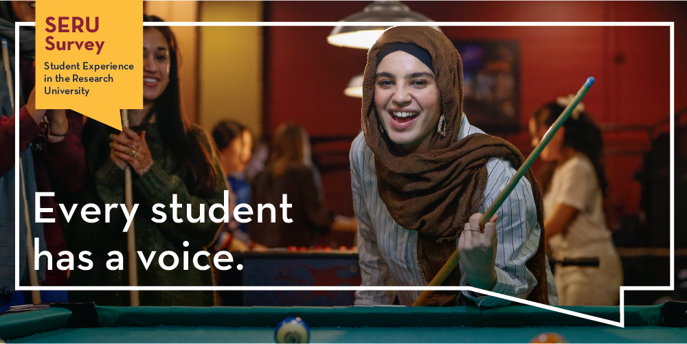 TEXT: SERU Survey, Every student has a voice. IMAGE: woman smiling, playing pool at Goldy's Gameroom.